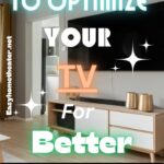 How To Optimize Your TV For Better Picture Quality