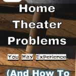 8 home theater problems you may experience