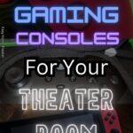 The Best Gaming Consoles For Your Theater Room Setup