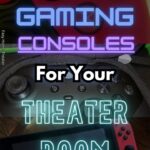 The Best Gaming Consoles For Your Theater Room Setup