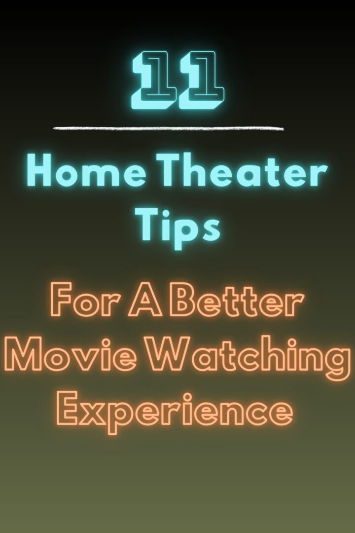 11 Home Theater Tips For A Better Movie Watching Experience